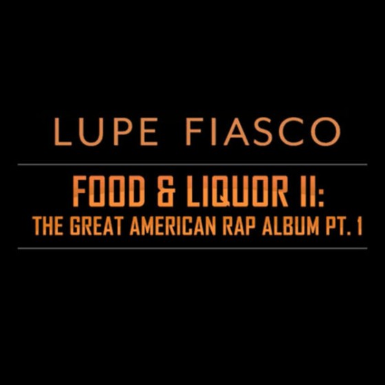 Album Review: Lupe Fiascos Food and Liquor II: The Great American Rap Part 1
