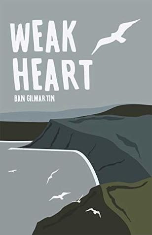 Book cover for Weak Heart by Ban Gilmartin.